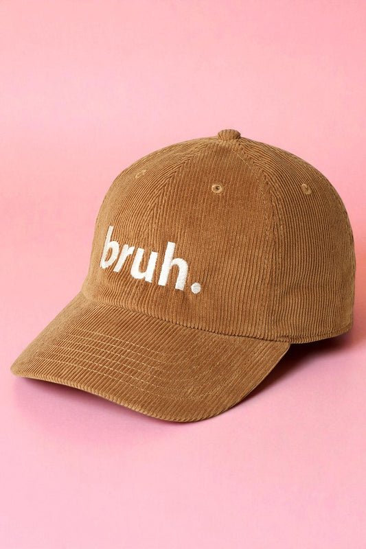 Corduroy bruh. Embroidery Baseball Cap
