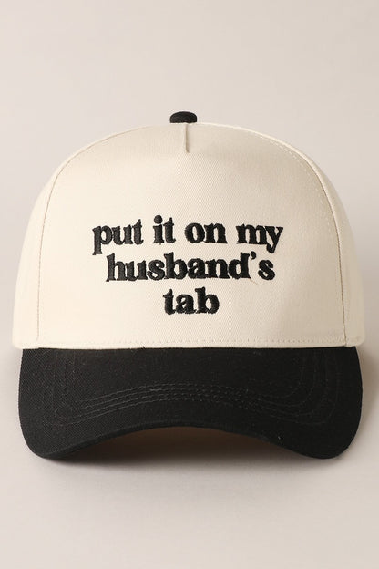 Put it on my husband's tab Embroidery Cap