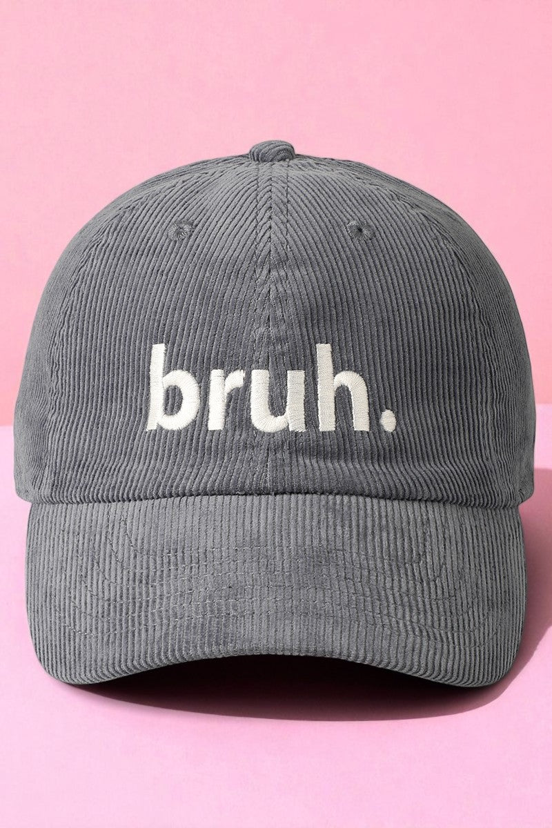 Corduroy bruh. Embroidery Baseball Cap