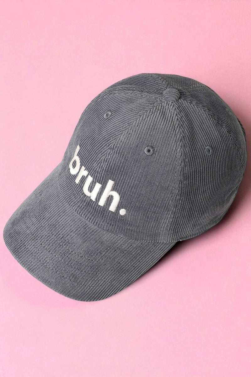 Corduroy bruh. Embroidery Baseball Cap