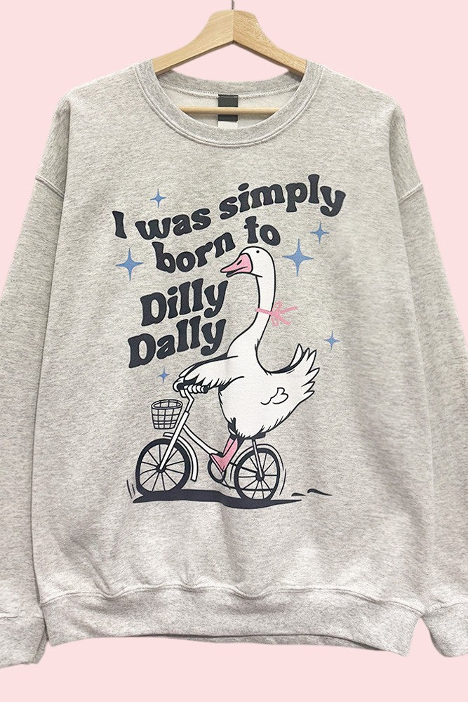 Born to Dilly Dally Goose Funny Oversized Sweatshirt