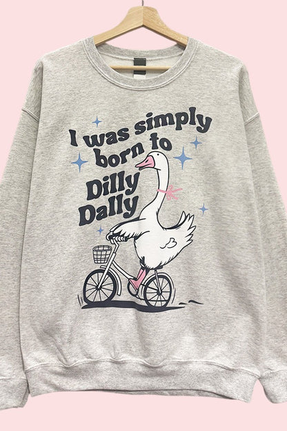 Born to Dilly Dally Goose Funny Oversized Sweatshirt