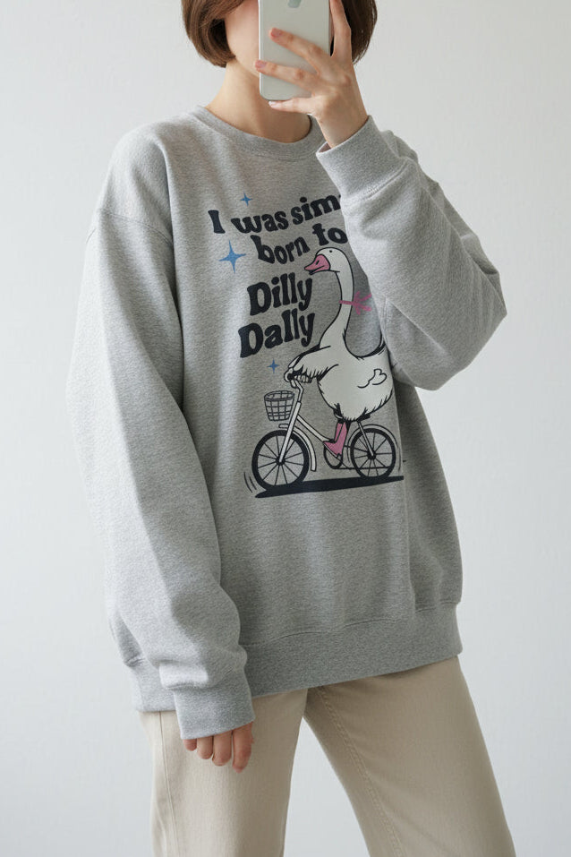 Born to Dilly Dally Goose Funny Oversized Sweatshirt